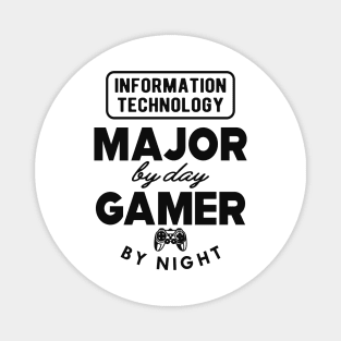 Information Technology by day gamer by night Magnet